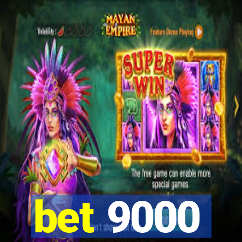 bet 9000